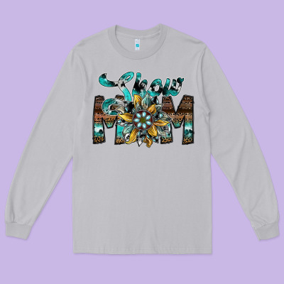 Show Mom Long Sleeve Tee Designed By Sublimationcraftshop