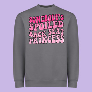 Somebodys Spoiled Back Seat Princess Heavyweight Sweatshirt Designed By Maliassmallbusiness