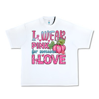 White i wear pink for someone i love Urban Heavy Tee - Zillion Design Studio