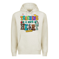 Teaching Is A Work Of Heart Premium Hoodie | Teevron