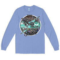 The Thunder Rolls And The Lightnin Strikes Long Sleeve Tee | Teevron
