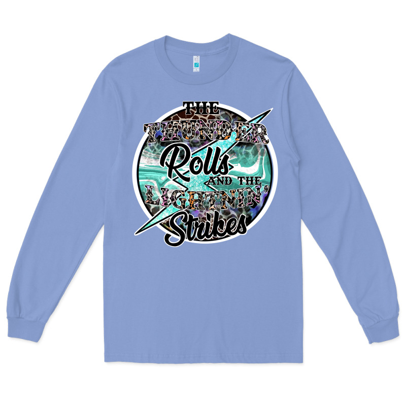 The Thunder Rolls And The Lightnin Strikes Long Sleeve Tee by SublimationCraftShop | Teevron