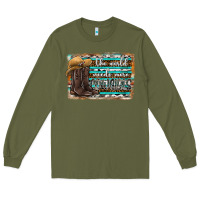 Army Green the world needs more cowgirls Long Sleeve Tee - SublimationCraftShop