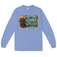 Colony Blue the world needs more cowgirls Long Sleeve Tee - SublimationCraftShop