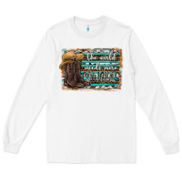 White the world needs more cowgirls Long Sleeve Tee - SublimationCraftShop