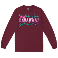 Burgundy leave them broadway girls alone Long Sleeve Tee - HRA Design Shop