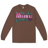 Chestnut leave them broadway girls alone Long Sleeve Tee - HRA Design Shop
