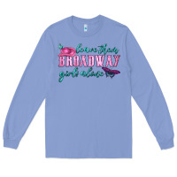 Colony Blue leave them broadway girls alone Long Sleeve Tee - HRA Design Shop