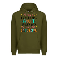 Army Green being a functional adult every day seems  a bit ex Premium Hoodie - MaliasSmallBusiness