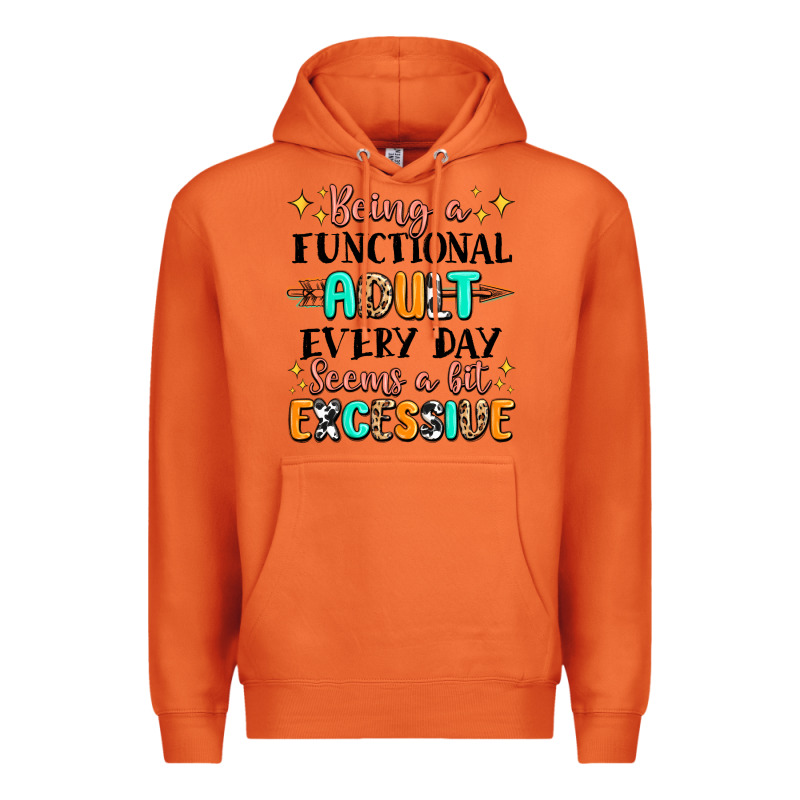 Being A Functional Adult Every Day Seems  A Bit Ex Premium Hoodie by MaliasSmallBusiness | Teevron