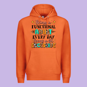 Being A Functional Adult Every Day Seems  A Bit Ex Premium Hoodie Designed By Maliassmallbusiness