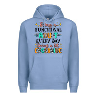 Colony Blue being a functional adult every day seems  a bit ex Premium Hoodie - MaliasSmallBusiness