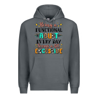 Rock being a functional adult every day seems  a bit ex Premium Hoodie - MaliasSmallBusiness