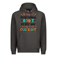 Smoke being a functional adult every day seems  a bit ex Premium Hoodie - MaliasSmallBusiness