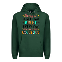 Sports Green being a functional adult every day seems  a bit ex Premium Hoodie - MaliasSmallBusiness
