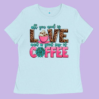 All You Need Is Love And A Good Cup Of Coffee Ladies Tee Designed By Adodesignshop