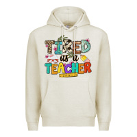 Oatmeal Heather tired as a teacher Premium Hoodie - NancyCooperArtShop