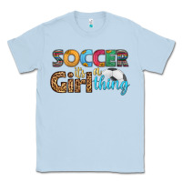 Dusty Blue soccer it's a girl thing Classic Tee - HRA Design Shop