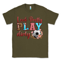 Army Green look pretty play dirty soccer Classic Tee - HRA Design Shop