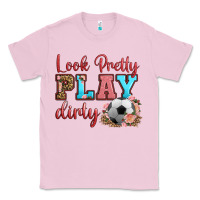 Bubblegum Pink look pretty play dirty soccer Classic Tee - HRA Design Shop