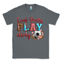 Charcoal Heather look pretty play dirty soccer Classic Tee - HRA Design Shop
