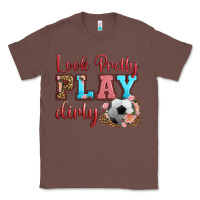 Chestnut look pretty play dirty soccer Classic Tee - HRA Design Shop