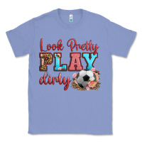 Colony Blue look pretty play dirty soccer Classic Tee - HRA Design Shop