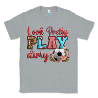 Heather Grey look pretty play dirty soccer Classic Tee - HRA Design Shop