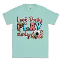 Look Pretty Play Dirty Soccer Classic Tee | Teevron