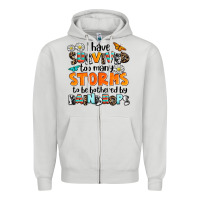 Dove Grey i have survived to may storms to be bothered by ra Zipper Hoodie - AdoDesignShop