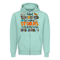 Seafoam i have survived to may storms to be bothered by ra Zipper Hoodie - AdoDesignShop
