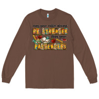 Chestnut may your coffe always be stronger than your passengers Long Sleeve Tee - CowhideDigitalArt