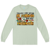 Matcha may your coffe always be stronger than your passengers Long Sleeve Tee - CowhideDigitalArt