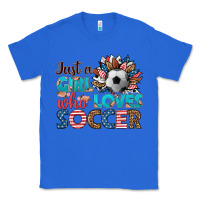 True Royal just a girl who loves soccer Classic Tee - HRA Design Shop
