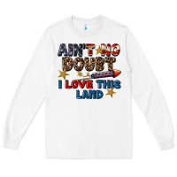 White Ain't no doubt i love this land 4th of july Long Sleeve Tee - CowGirlArtShop