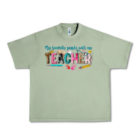 Oil Green my favorite people call me teacher Urban Heavy Tee - texasbilliewilder