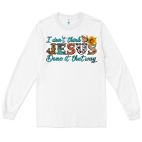 White i don't think jesus done it that way Long Sleeve Tee - HRA Design Shop