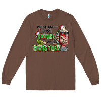 Chestnut when your  dead insıde but is christmas Long Sleeve Tee - CowhideDigitalArt