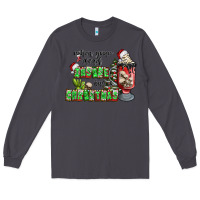 Smoke when your  dead insıde but is christmas Long Sleeve Tee - CowhideDigitalArt