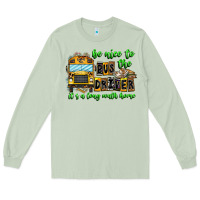 Matcha Be Nice To The Bus Driver It's A Long Walk Home Long Sleeve Tee - CowhideDigitalArt