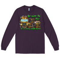 Plum Be Nice To The Bus Driver It's A Long Walk Home Long Sleeve Tee - CowhideDigitalArt