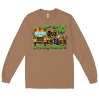 Toasted Coconut Be Nice To The Bus Driver It's A Long Walk Home Long Sleeve Tee - CowhideDigitalArt