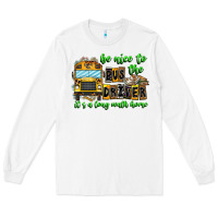 White Be Nice To The Bus Driver It's A Long Walk Home Long Sleeve Tee - CowhideDigitalArt