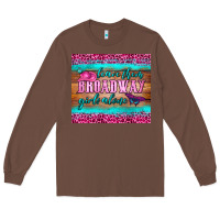 Chestnut leave them broadway girls alone tumbler Long Sleeve Tee - HRA Design Shop