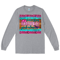 Heather Grey leave them broadway girls alone tumbler Long Sleeve Tee - HRA Design Shop
