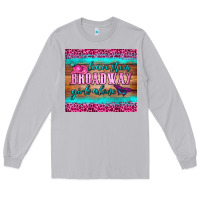 Moon Dust leave them broadway girls alone tumbler Long Sleeve Tee - HRA Design Shop