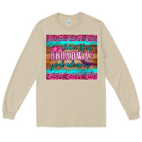 Leave Them Broadway Girls Alone Tumbler Long Sleeve Tee | Teevron