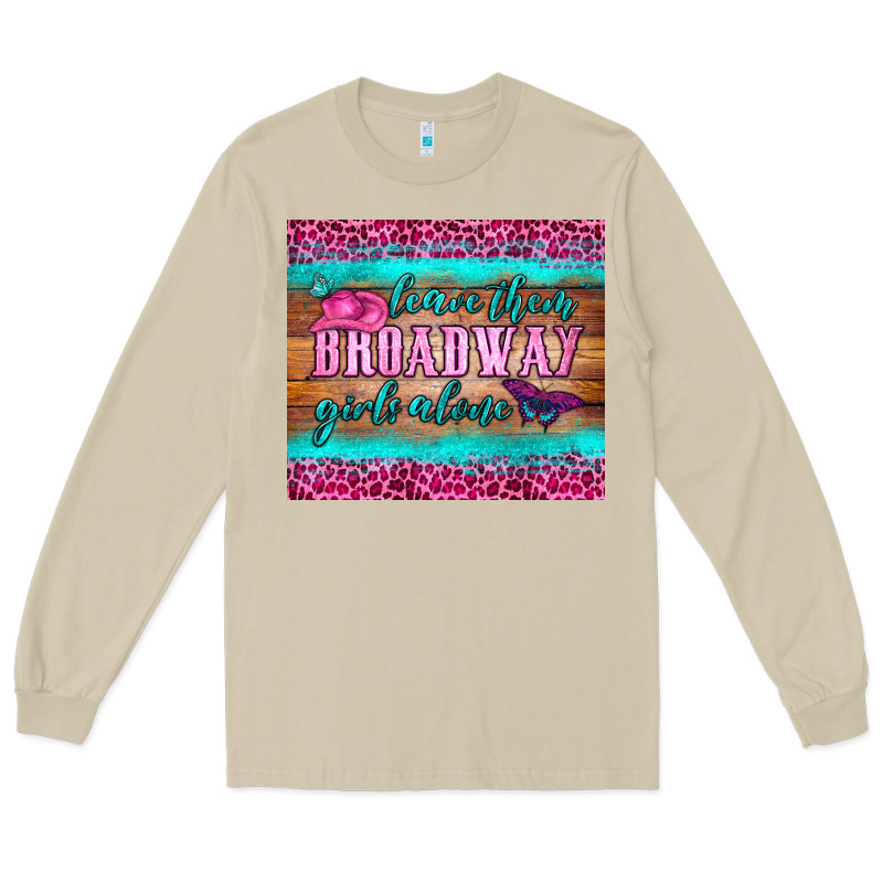 Leave Them Broadway Girls Alone Tumbler Long Sleeve Tee by HRA Design Shop | Teevron