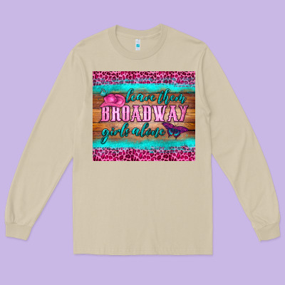 Leave Them Broadway Girls Alone Tumbler Long Sleeve Tee Designed By Hra Design Shop