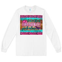 White leave them broadway girls alone tumbler Long Sleeve Tee - HRA Design Shop